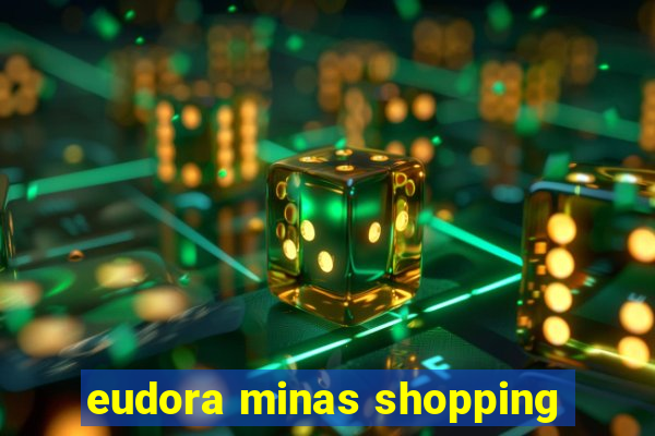 eudora minas shopping